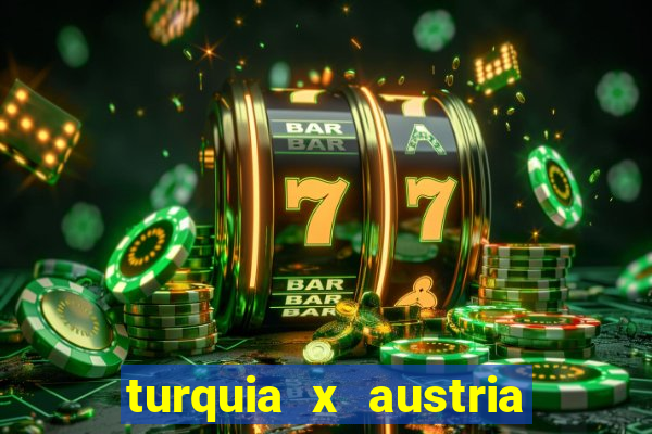 turquia x austria onde assistir